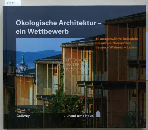 Kleiner, Horst (Hrsg.): Ökologische Architektur - ein Wettbewerb. 40 ausgewählte Beispiele für umweltbewusstes Bauen - Wohnen - Leben. [= ... rund ums Haus]. 