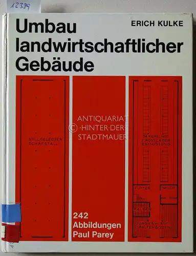 Kulke, Erich: Umbau landwirtschaftlicher Gebäude. Eine Beratung ür. Bauherren u. Architekten. (Mitarb.: Horst-Ernst Krüger, ...). 