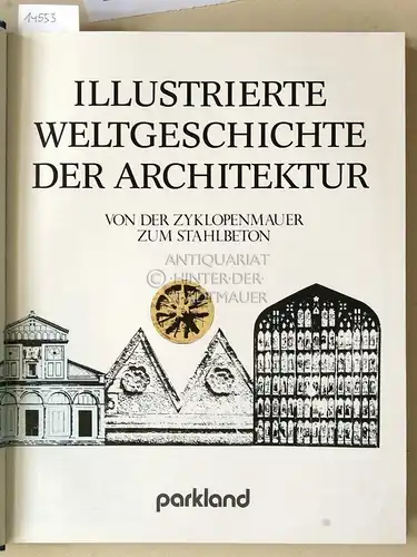 Norwich, John Julius (Hrsg.): Illustrierte Weltgeschichte der Architektur. Von der Zyklopenmauer zum Stahlbeton. (Der Text wurde aus dem Engl. übertr. von Renate Schröter-Watkins.). 