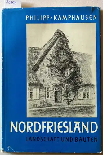 Philipp, Hans und Alfred Kamphausen: Nordfriesland: Landschaft und Bauten von der Eider bis zur Wiedau. 