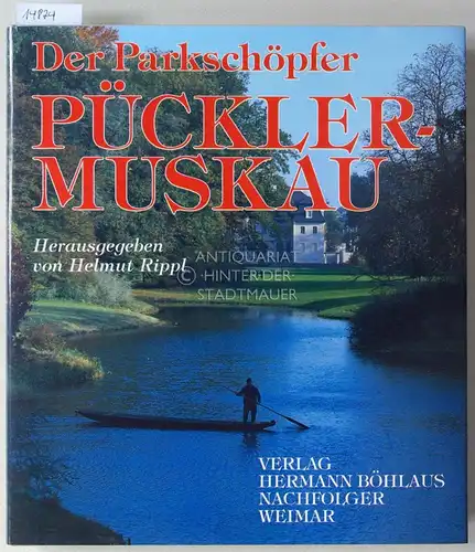 Rippl, Helmut (Hrsg.): Der Parkschöpfer Pückler-Muskau. Das gartenkünstlerische Erbe des Fürsten Hermann Ludwig Heinrich von Pückler-Muskau. 
