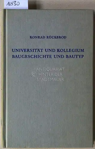 Rückbrod, Konrad: Universität und Kollegium, Baugeschichte und Bautyp. 