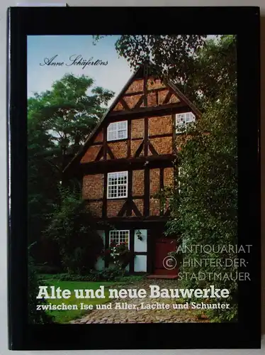 Schäfertöns, Anne: Alte und neue Bauwerke zwischen Ise und Aller, Lachte und Schunter. Eine Betrachtung zur Landschaft, zur Geschichte, zu Mensch und Behausung. Aufnahmen: Jörn-Henrich u. Thomas Schäfertöns. 