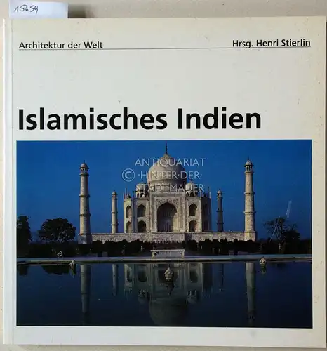 Volwahsen, Andreas und Henri (Hrsg.) Stierlin: Islamisches Indien. [= Architektur der Welt, 10]. 