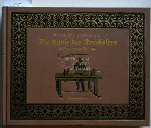 Fürbringer, Alexander: Die Kunst des Drechslers in ihrem ganzen Umfange. Neuer Schauplatz der Künste und Handwerke ; Bd. 15. 