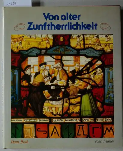 Roth, Hans: Von alter Zunftherrlichkeit. [Rosenheimer Raritäten]. 