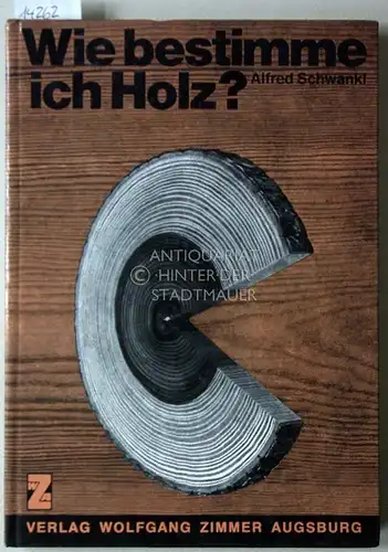 Schwankl, Alfred: Wie bestimme ich Holz? Bestimmungsbuch für 40 inländische und ausländische Holzarten. [= Fachbücherei für das Tischlerhandwerk]. 