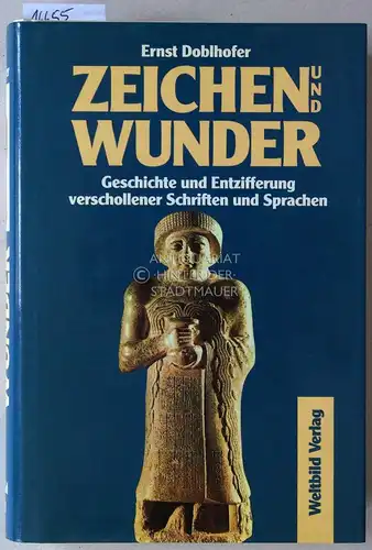 Doblhofer, Ernst: Zeichen und Wunder. Geschichte und Entzifferung verschollener Schriften und Sprachen. 