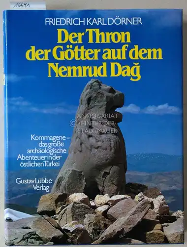 Dörner, Friedrich Karl: Der Thron der Götter auf dem Nemrud Dag. Kommagene . das große archäologische Abenteuer in der östlichen Türkei. 