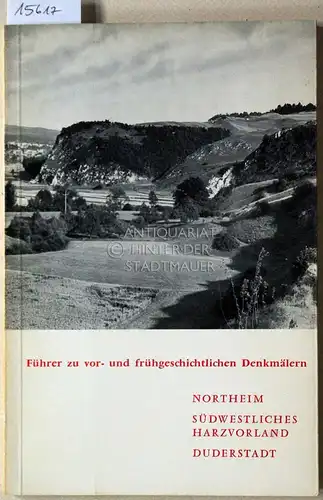 Führer zu vor- und frühgeschichtlichen Denkmälern, Band 17: Northeim - Südwestliches Harzvorland - Duderstadt. Mit Beitr. v. R. Busch. 