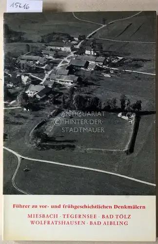 Führer zu vor- und frühgeschichtlichen Denkmälern, Band 18: Miesbach - Tegernsee - Bad Tölz - Wolfratshausen - Bad Aibling. Mit Beitr. v. H. Dannheimer. 