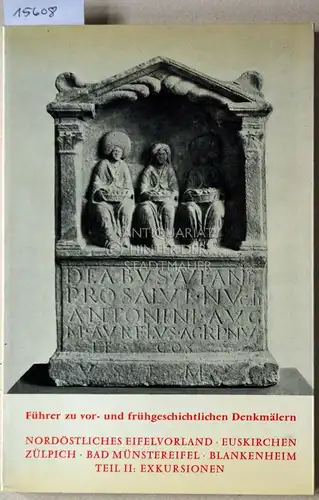 Führer zu vor- und frühgeschichtlichen Denkmälern, Band 26: Nordöstliches Eifelvorland - Euskirchen - Zülpich - Bad Münstereifel - Blankenheim. Teil II: Exkursionen. Mit Beitr. v. G: Binding. 