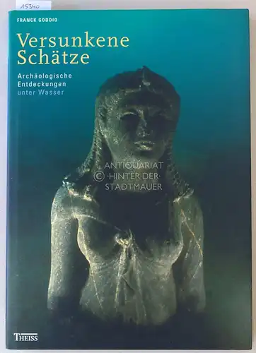 Goddio, Franck: Versunkene Schätze: Archäologische Entdeckungen unter Wasser. In Zusammenarbeit mit Hélène Constanty. (Übers.: AMS/Sabine Grimm). 