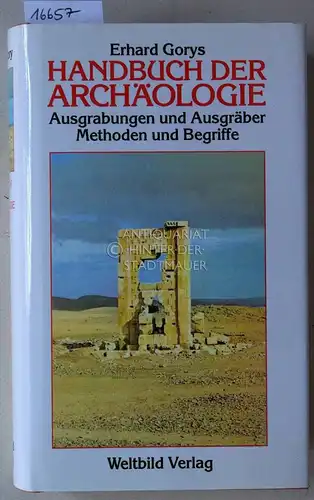 Gorys, Erhard: Handbuch der Archäologie. Ausgrabungen und Ausgräber, Methoden und Begriffe. 