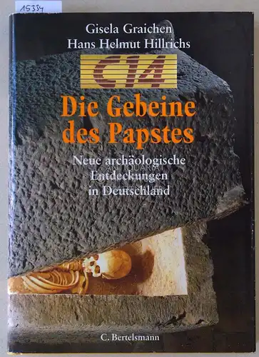 Graichen, Gisela (Hrsg.) und Hans Helmut (Hrsg.) Hillrichs: C14: Die Gebeine des Papstes. Neue archäologische Entdeckungen in Deutschland. 