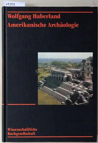 Haberland, Wolfgang: Amerikanische Archäologie. Geschichte, Theorie, Kulturentwicklung. 