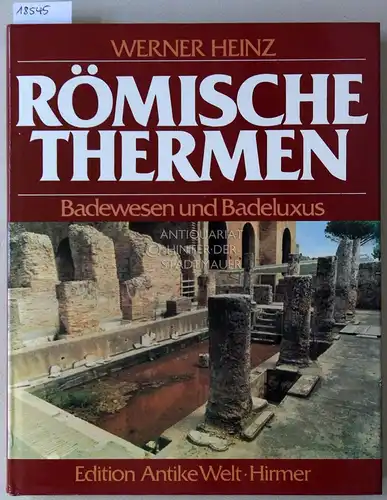 Heinz, Werner: Römische Thermen: Badewesen und Badeluxus im Römischen Reich. [= Edition Antike Welt]. 