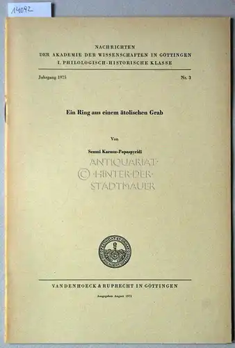 Karusu-Papaspyridi, Semni: Ein Ring aus einem ätolischen Grab. [= Nachrichten der Akademie der Wissenschaften zu Göttingen, Philologisch-Historische Klasse, Jg. 1975, Nr. 3]. 