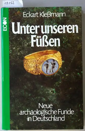 Kleßmann, Eckart: Unter unseren Füßen: Neue archäologische Funde in Deutschland. 