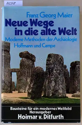 Maier, Franz Georg: Neue Wege in die alte Welt: Methoden der modernen Archäologie. Bausteine für ein modernes Weltbild. 