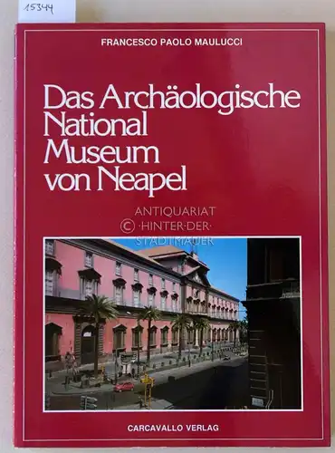 Maulucci, Francesco Paolo: Das Archäologische Nationalmuseum von Neapel. 