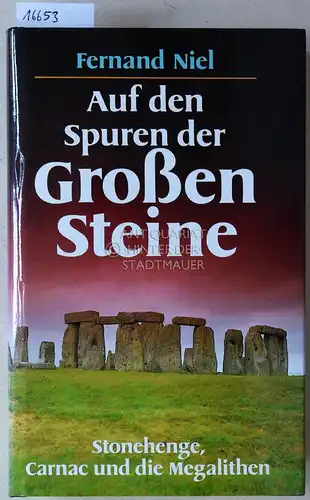 Niel, Fernand: Auf den Spuren der großen Steine. Stonehenge, Carnac und die Megalithen. 