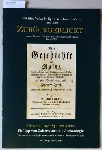 Pelgen, Franz Stephan: Unser "erster Spatenstich" : eine Schriftgabe des Verlages Philipp von Zabern anläßlich seines 200jährigen Bestehens. [= Zurückgeblickt!]. 