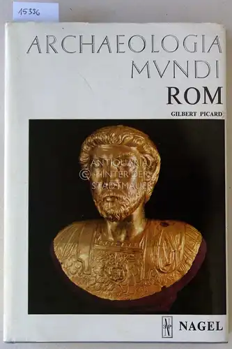 Picard, Gilbert: Rom. [= Archaeologia Mundi] (Übers. a.d. Franz.: W. Zschietzschmann.). 