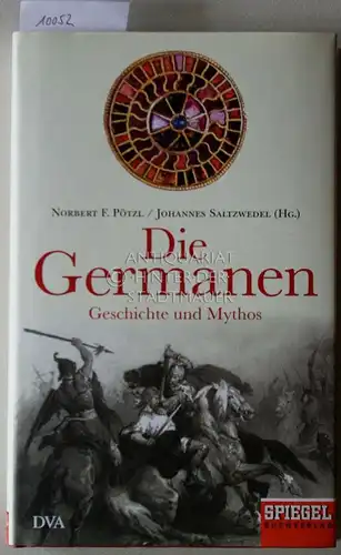 Pötzl, Norbert F. (Hrsg.) und Johannes (Hrsg.) Saltzwedel: Die Germanen : Geschichte und Mythos. Norbert F. Pötzl/Johannes Saltzwedel (Hg.). Jenny Becker. 