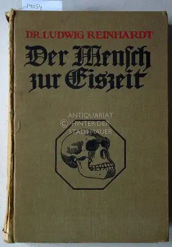 Reinhardt, Ludwig: Der Mensch zur Eiszeit in Europa und seine Kulturentwicklung bis zum Ende der Steinzeit. [= Vom Nebelfleck zum Menschen, 4]. 