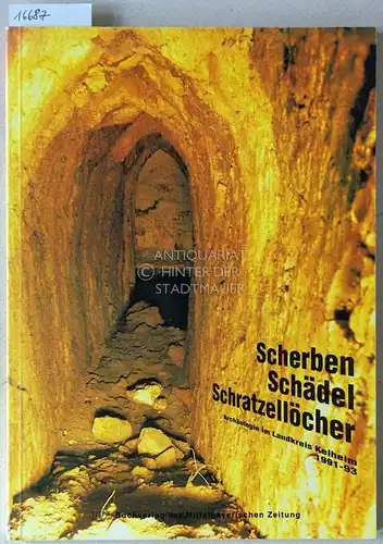 Rind, Michael M. (Mitw.): Scherben, Schädel, Schratzellöcher: Archäologie im Landkreis Kelheim 1991-1993. Hrsg. v. Landkreis Kelheim unter Mitw. v. Michael M. Rind. 