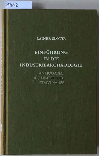 Slotta, Rainer: Einführung in die Industriearchäologie. 