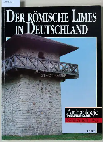 Süsskind, Gabriele (Red.): Der römische Limes in Deutschland. [= Archäologie in Deutschland, Sonderheft 1992] Hrsg. von der Römisch Germanischen Kommission des Deutschen Archäologischen Instituts und.. 