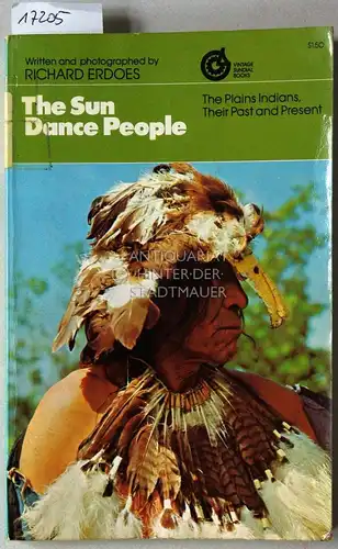 Erdoes, Richard: The Sun Dance People. The Plains Indians - Their Past and Present. 