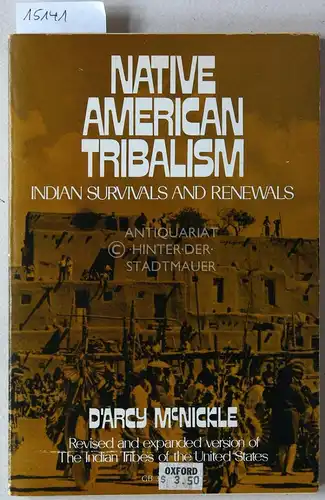 McNickle, D`Arcy: Native American Tribalism. Indian Survivals and Renewals. (Published for the Institute for Race Relations, London). 