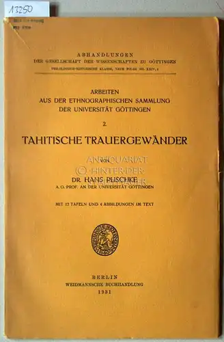 Plischke, Hans: Tahitische Trauergewänder. [= Arbeiten aus der Ethnographischen Sammlung der Universität Göttingen, 2]. 
