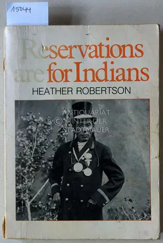 Robertson, Heather: Reservations Are For Indians. 