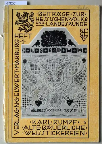 Rumpf, Karl: Alte bäuerliche Weisstickereien. [= Beiträge zur hessischen Volks- und Landeskunde, H. 1]. 