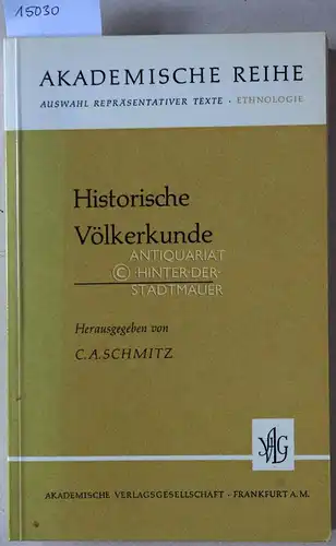 Schmitz, Carl August (Hrsg.): Historische Völkerkunde. [= Akademische Reihe, Auswahl Repräsentativer Texte - Ethnologie]. 