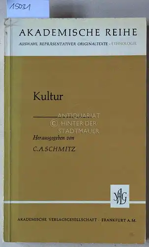 Schmitz, Carl August (Hrsg.): Kultur. [= Akademische Reihe, Auswahl Repräsentativer Texte - Ethnologie]. 