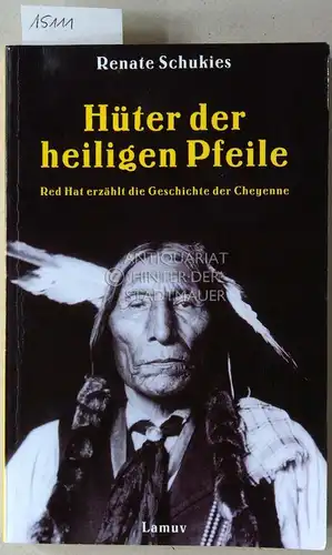 Schukies, Renate: Hüter der heiligen Pfeile. Red Hat erzählt die Geschichte der Cheyenne. [= Lamuv Taschenbuch 310]. 
