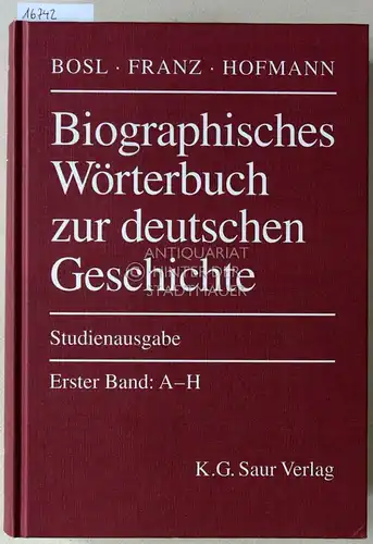 Bosl, Karl, Günther Franz und Hanns Hubert Hofmann: Biographisches Wörterbuch zur deutschen Geschichte. (3 Bde.) Begründet v. Hellmuth Rössler u. Günther Franz.