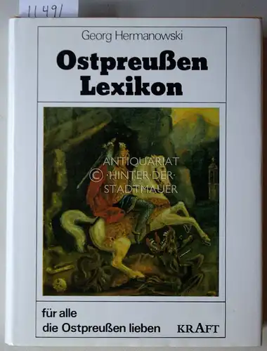 Hermanowski, Georg: Ostpreußen-Lexikon. Für alle, die Ostpreußen lieben. Mit 308 Ill. v. Heinz Georg Podehl. 