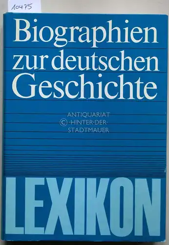 Lexikon - Biographien zur deutschen Geschichte von den Anfängen bis 1945. 