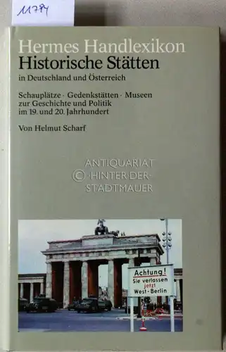 Scharf, Helmut: Historische Stätten in Deutschland und Österreich. Schauplätze, Gedenkstätten, Museen zur Geschichte und Politik im 19. und 20. Jh. [= Hermes Handlexikon]. 