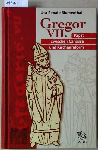 Blumenthal, Uta-Renate: Gregor VII. Papst zwischen Canossa und Kirchenreform. [= Gestalten des Mittelalters und der Renaissance]. 