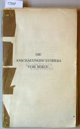 Eger, Karl: Die Anschauungen Luthers vom Beruf. Ein Beitrag zur Ethik Luthers. 