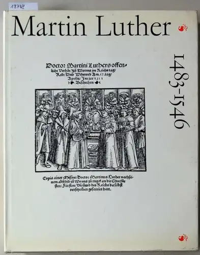 Groß, Reiner (Red.), Manfred (Red.) Kobuch und Ernst (Red.) Müller: Martin Luther, 1483-1546. Dokumente seines Lebens und Wirkens. Dokumente aus staatlichen Archiven und anderen wissenschaftlichen...