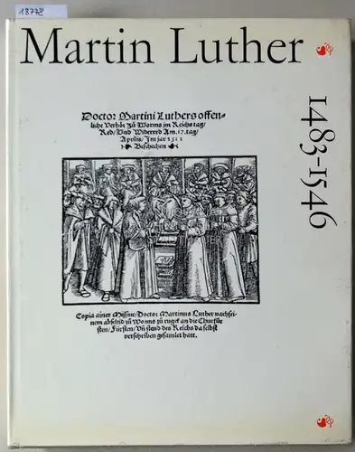 Groß, Reiner (Red.), Manfred (Red.) Kobuch und Ernst (Red.) Müller: Martin Luther, 1483 1546. Dokumente seines Lebens und Wirkens. Dokumente aus staatlichen Archiven und anderen.. 