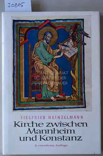Heinzelmann, Siegfried: Kirche zwischen Mannheim und Konstanz. Geschichte des Evangeliums in badischen Landen. 